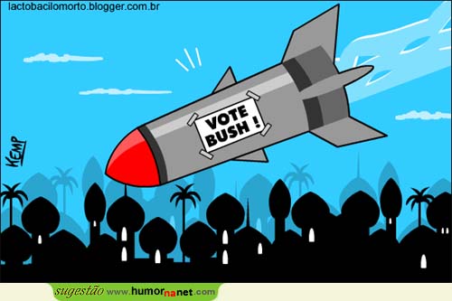 Vote Bush! Cumprimentos!