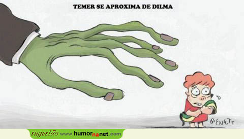 Uhuuuuu... Que medo, Dilma!!!