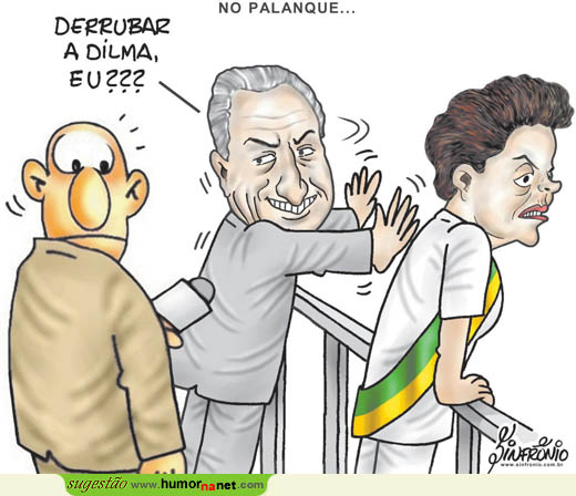 Temer não derrubaria Dilma...
